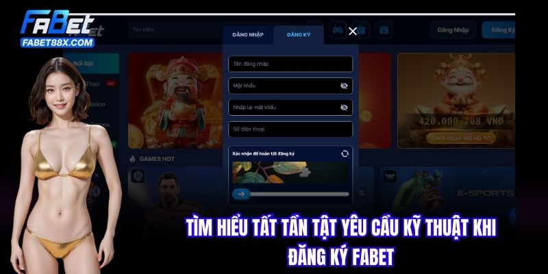 Yêu Cầu Kỹ Thuật Khi Đăng Ký FABET